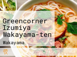 Greencorner Izumiya Wakayama-ten