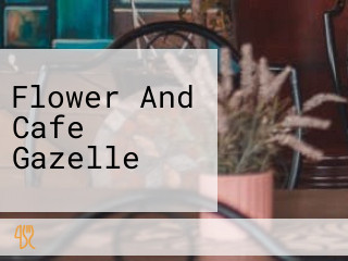 Flower And Cafe Gazelle