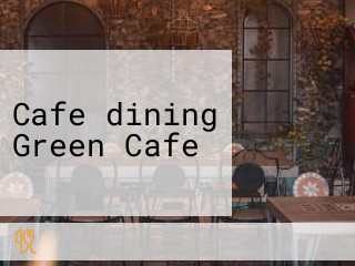 Cafe＆dining Green Cafe