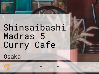 Shinsaibashi Madras 5 Curry Cafe