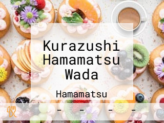 Kurazushi Hamamatsu Wada