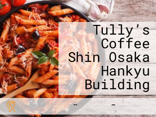 Tully’s Coffee Shin Osaka Hankyu Building