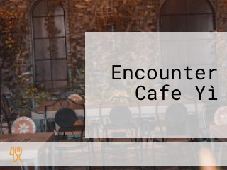 Encounter Cafe Yì