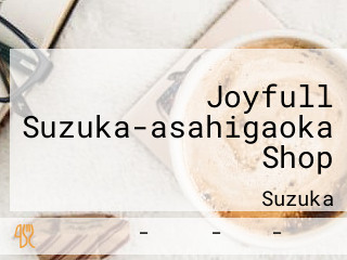 Joyfull Suzuka-asahigaoka Shop