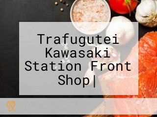 Trafugutei Kawasaki Station Front Shop| Japanese-made Tiger Blowfish Specialty Shop