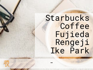 Starbucks Coffee Fujieda Rengeji Ike Park