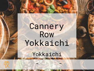 Cannery Row Yokkaichi