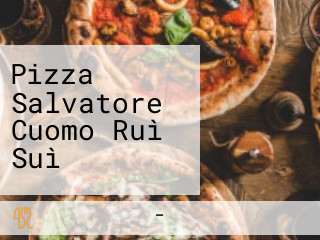 Pizza Salvatore Cuomo Ruì Suì