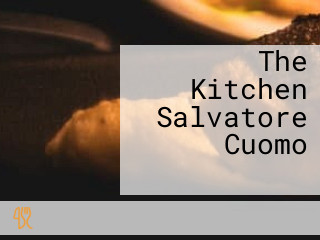 The Kitchen Salvatore Cuomo サルバトーレ・クオモ