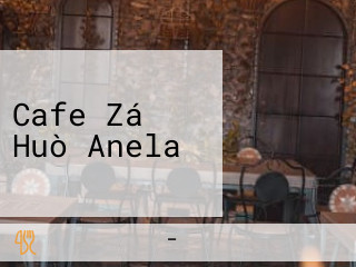 Cafe Zá Huò Anela