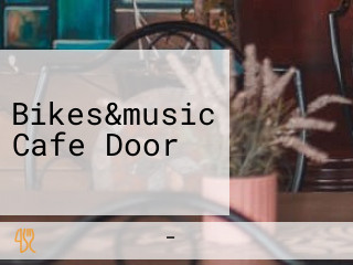 Bikes&music Cafe Door