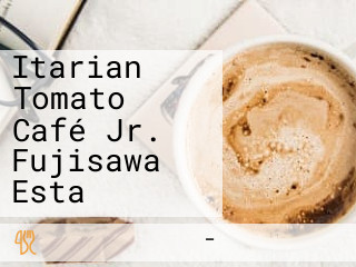 Itarian Tomato Café Jr. Fujisawa Esta