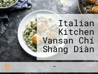 Italian Kitchen Vansan Chí Shàng Diàn