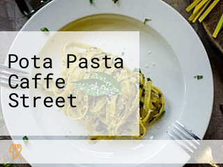 Pota Pasta Caffe Street