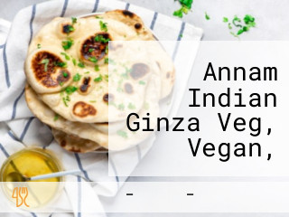 Annam Indian Ginza Veg, Vegan, Nonveg Halal