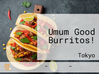 Umum Good Burritos!