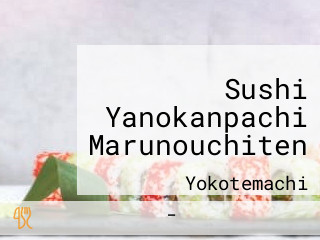 Sushi Yanokanpachi Marunouchiten