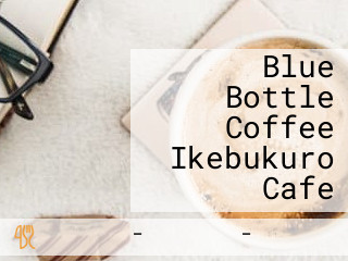 Blue Bottle Coffee Ikebukuro Cafe